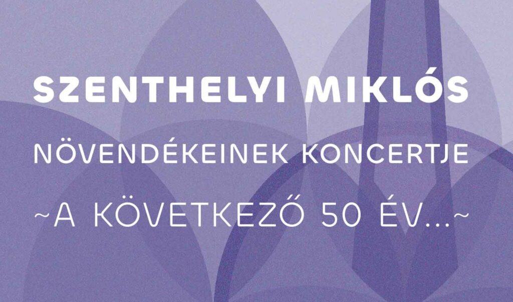 Szenthelyi Miklós növendékeinek koncertje - A következő 50 év - 2024-09-30 19:00:00