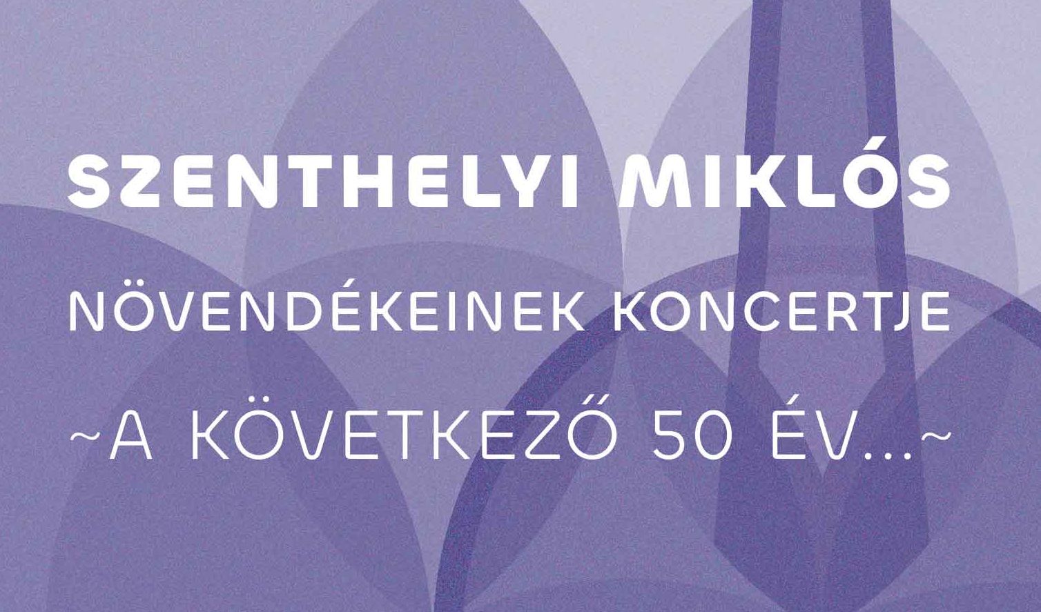 Szenthelyi Miklós növendékeinek koncertje - A következő 50 év - 2024-09-30 19:00:00