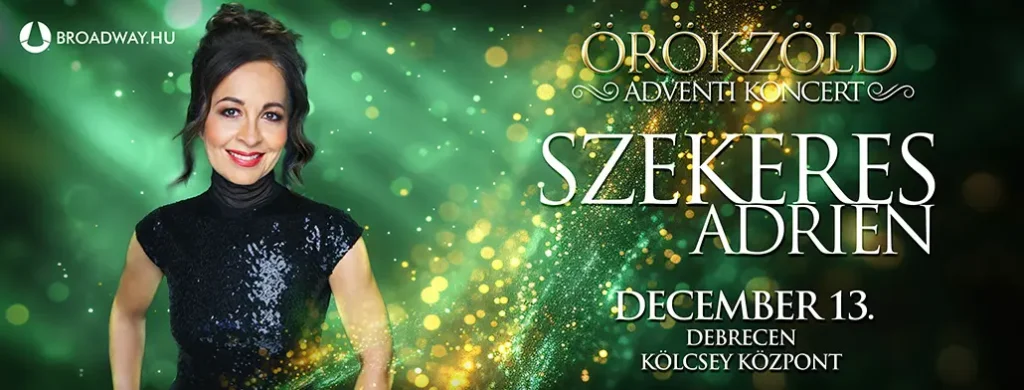 szekeres adrien orokzold adventi koncert turne debrecen kolcsey kozpont 2024 12 13 broadway jegyiroda