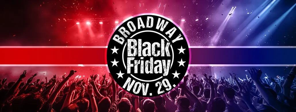 black friday 2024 11 29 broadway jegyiroda