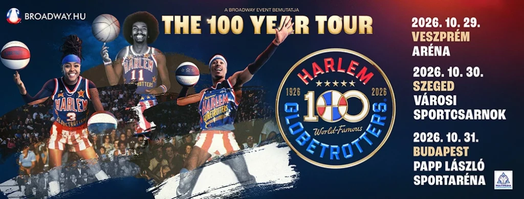 harlem globetrotters the 100 year tour 2026 10 29 30 31 veszprem szeged budapest broadway jegyiroda