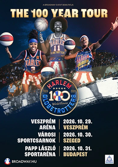 harlem globetrotters the 100 year tour 2026 10 29 30 31 veszprem szeged budapest broadway jegyiroda