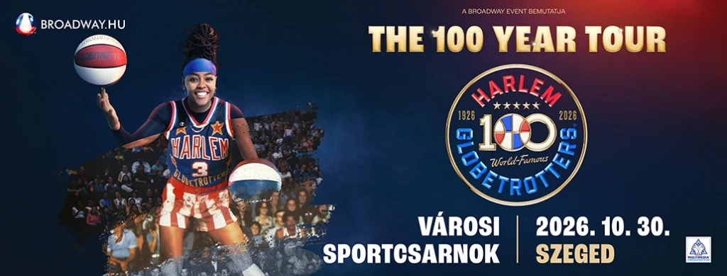 harlem globetrotters the 100 year tour 2026 10 30 varosi sportcsarnok szeged broadway jegyiroda
