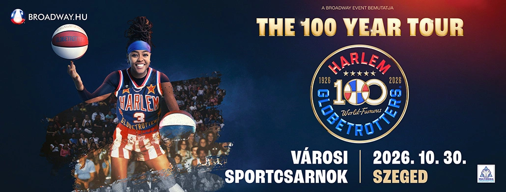 harlem globetrotters the 100 year tour 2026 10 30 varosi sportcsarnok szeged broadway jegyiroda