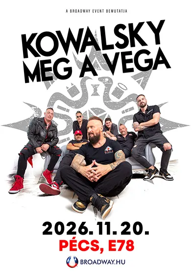 kowalsky meg a vega 2026 11 20 pecs e78 broadway jegyiroda