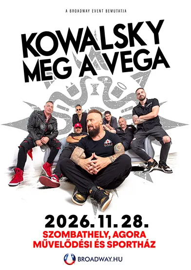 kowalsky meg a vega 2026 11 28 szombathely agora muvelodesi es sporthaz broadway jegyiroda