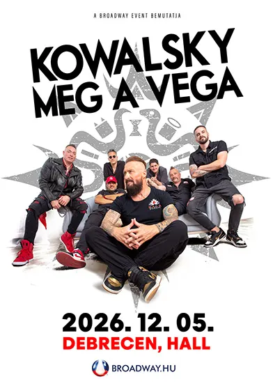 kowalsky meg a vega 2026 12 05 debrecen hall broadway jegyiroda
